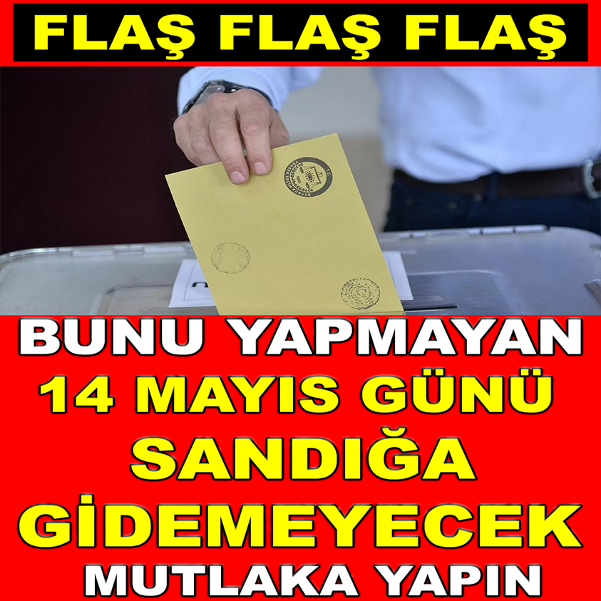 14 MAYIS GÜNÜ SANDIĞA GİDEMEYECEK MUTLAKA YAPIN