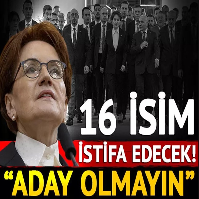 16 İSİM İSTİFA EDECEK ADAY OLMAYIN