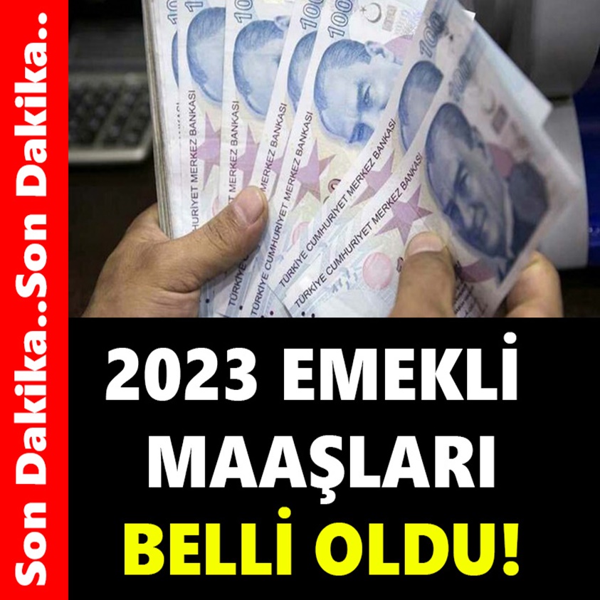 2023 EMEKLİ MAAŞLARI BELLİ OLDU!