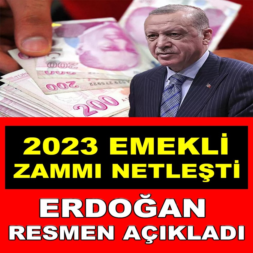 2023 EMEKLİ ZAMMI NETLEŞTİ ERDOĞAN RESMEN AÇIKLADI