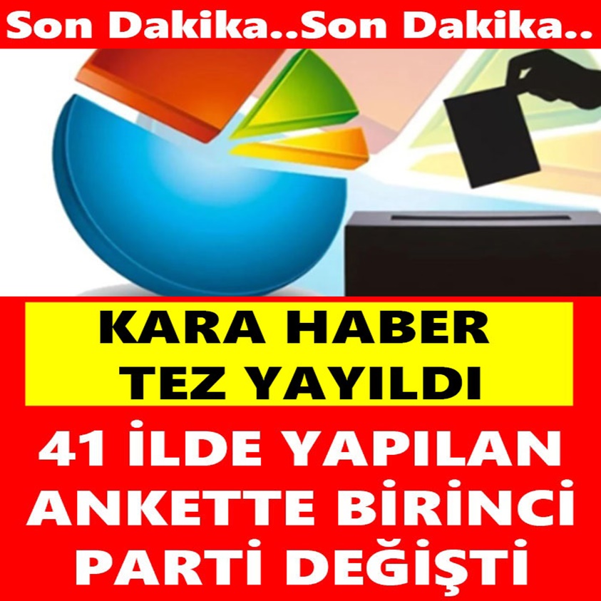 41 İLDE YAPILAN ANKETTE BİRİNCİ PARTİ DEĞİŞTİ