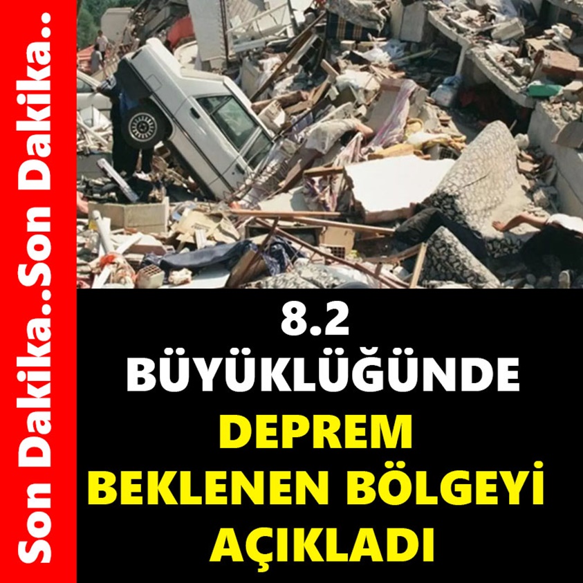 8.2 BÜYÜKLÜĞÜNDE DEPREM BEKLENEN BÖLGEYİ AÇIKLADI