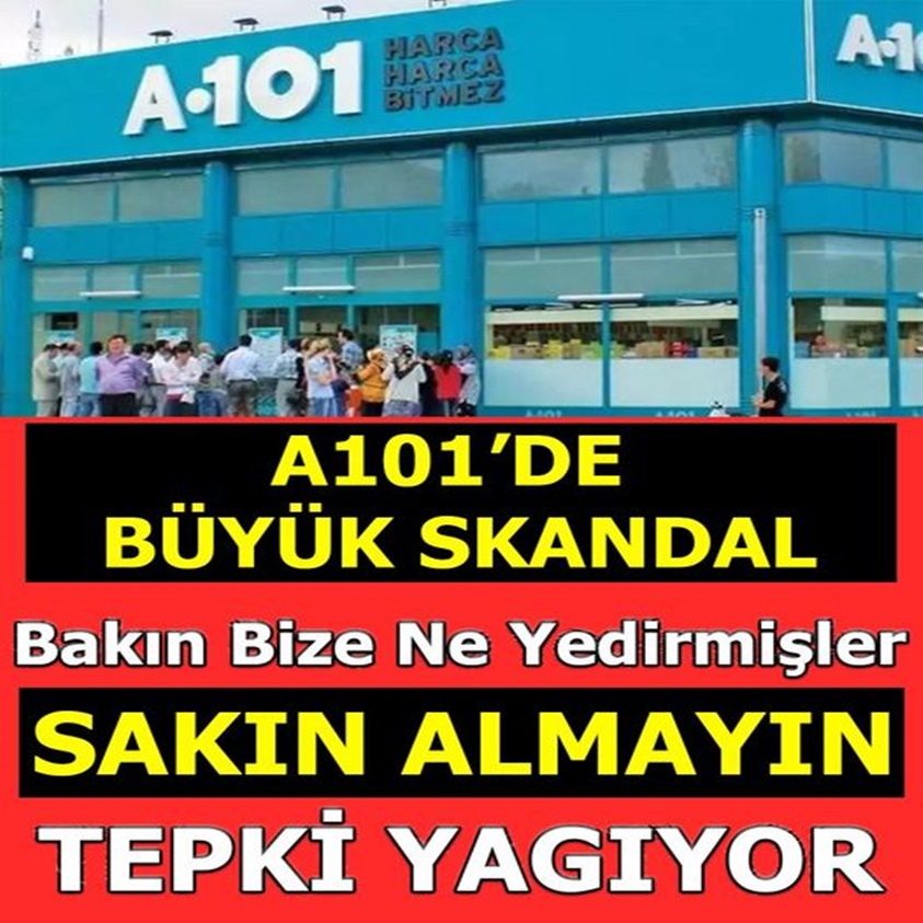 A101'DE BÜYÜK SKANDAL SAKIN ALMAYIN