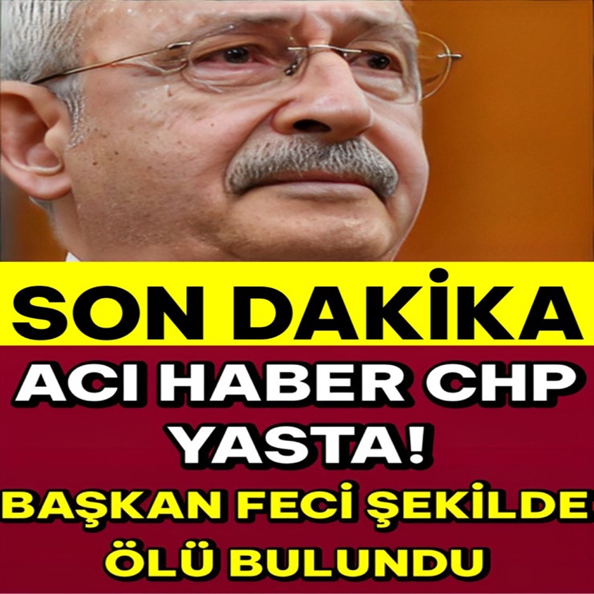 ACI HABER CHP YASTA BAŞKAN FECİ ŞEKİLDE ÖLÜ BULUNDU