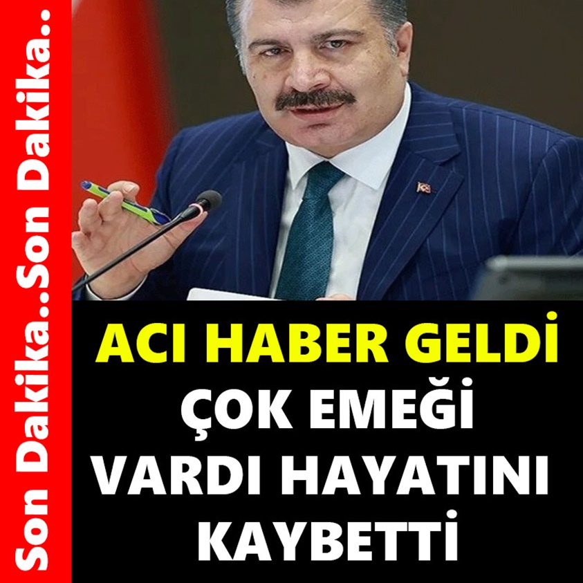 ACI HABER GELDİ ÇOK EMEĞİ VARDI HAYATINI KAYBETTİ