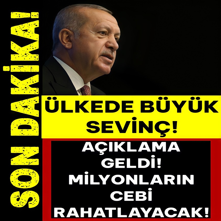 AÇIKLAMA GELDİ MİLYONLARIN CEBİ RAHATLAYACAK