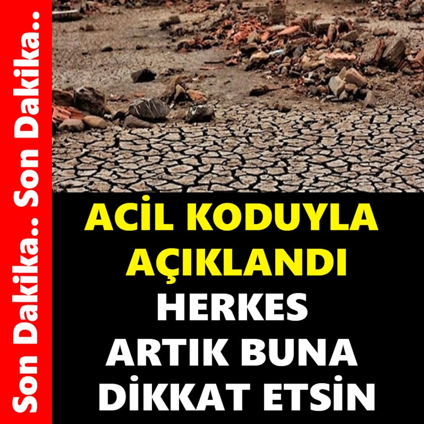 ACİL KODUYLA AÇIKLADI HERKES ARTIK BUNA DİKKAT ETSİN