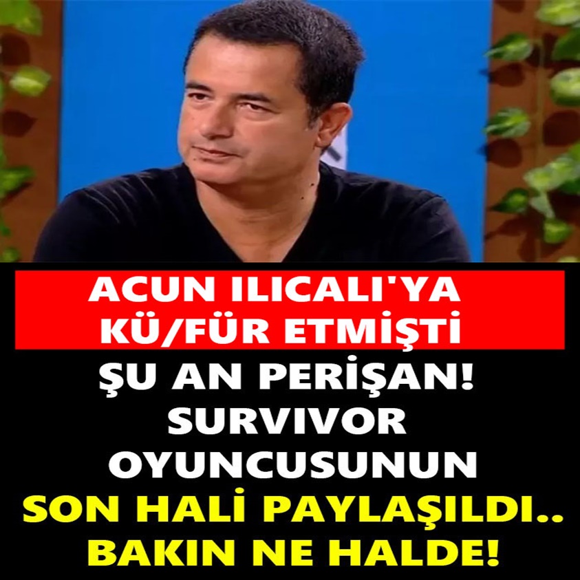 ACUN ILICALI'YA KÜ/FÜR ETMİŞTİ SON HALİ PAYLAŞILDI