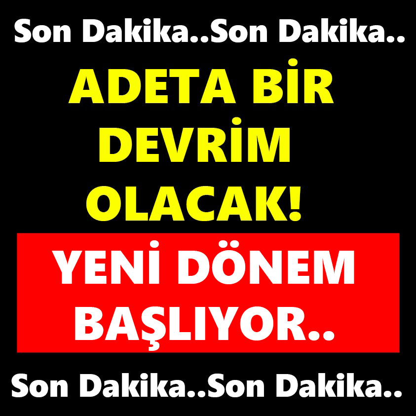 ADETA BİR DEVRİM OLACAK! YENİ DÖNEM BAŞLIYOR!