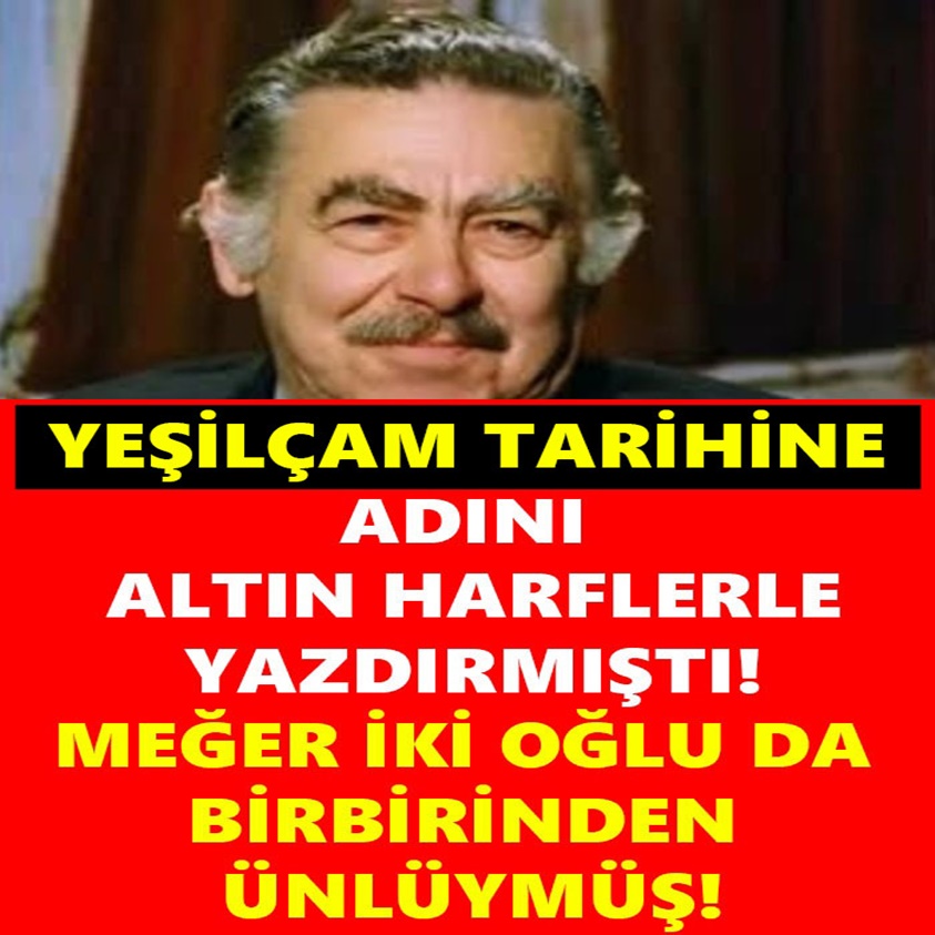 ADINI ALTIN HARFLERLE YAZDIRMIŞTI MEĞER İKİ OĞLU DA BİRBİRİNDEN ÜNLÜYMÜŞ!