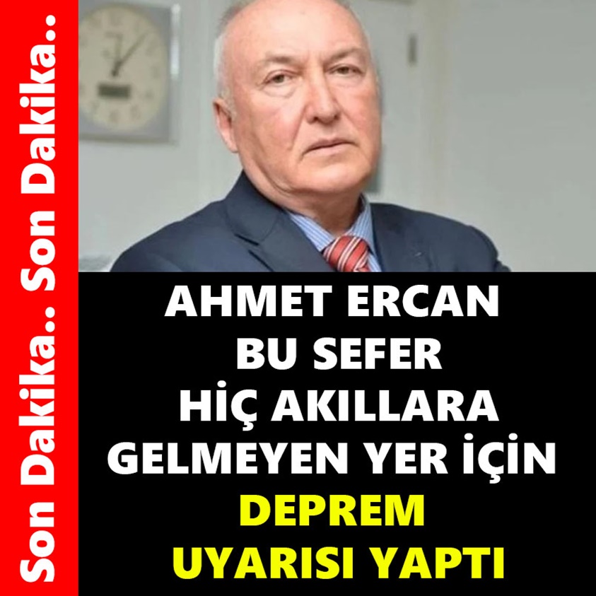 AHMET ERCAN BU SEFER HİÇ AKILLARA GELMEYEN YER İÇİN DEPREM UYARISI YAPTI