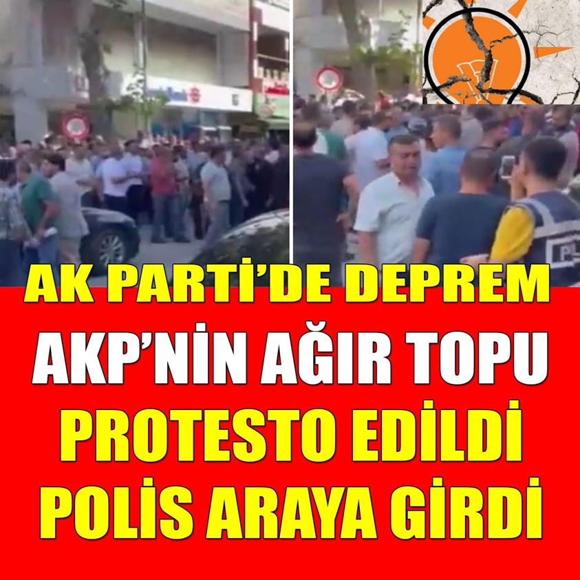 AK PARTİ'DE DEPREM AKP'NİN AĞIR TOPU PROTESTO EDİLDİ