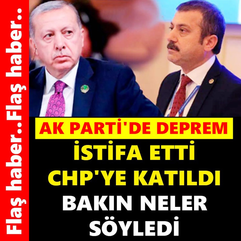 AK PARTİ'DE DEPREM İSTİFA ETTİ CHP'YE KATILDI