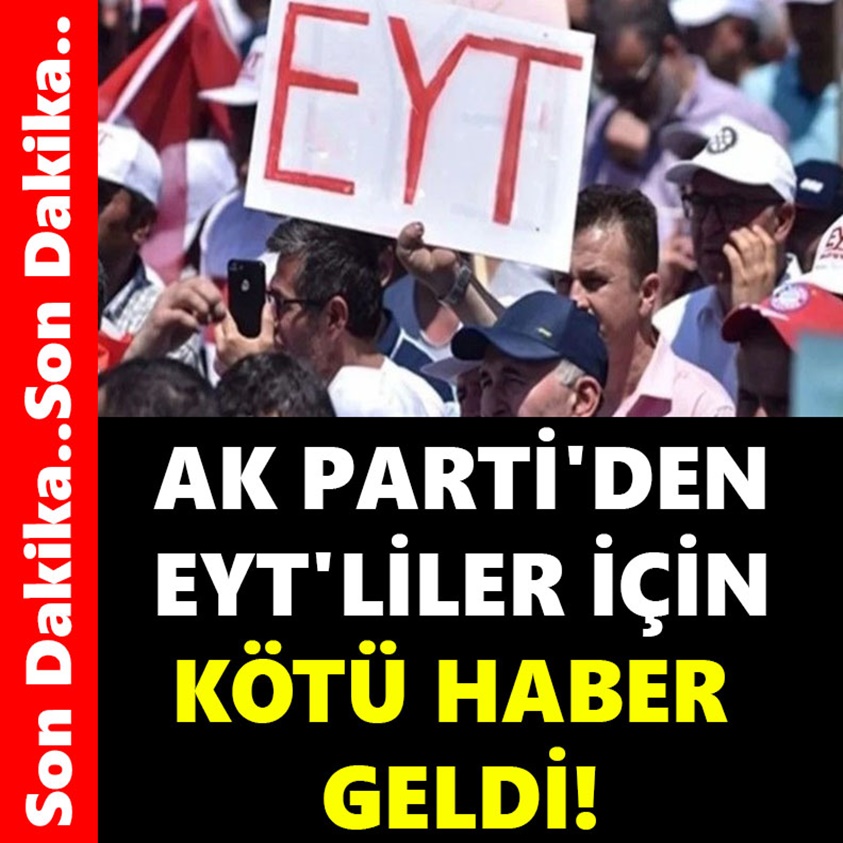 AK PARTİ'DEN EYT'LİLER İÇİN KÖTÜ HABER GELDİ!