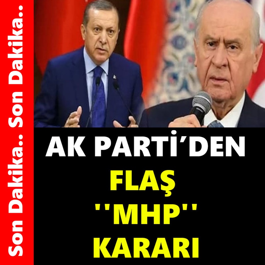 AK PARTİ'DEN FLAŞ MHP KARARI