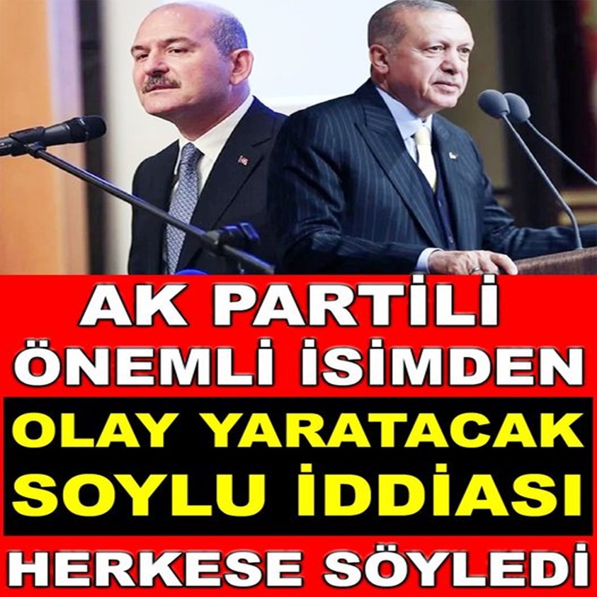 AK PARTİLİ ÖNEMLİ İSİMDEN OLAY YARATACAK SOYLU İDDİASI