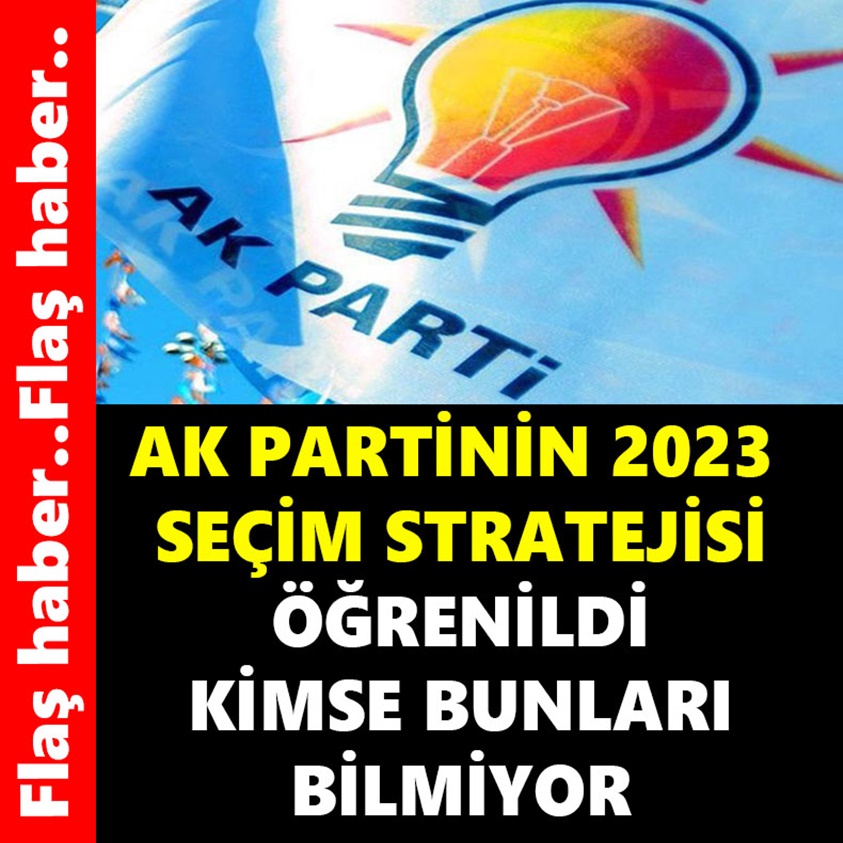 AK PARTİNİN 2023 SEÇİM STRATEJİSİ ÖĞRENİLDİ KİMSE BUNLARI BİLMİYOR