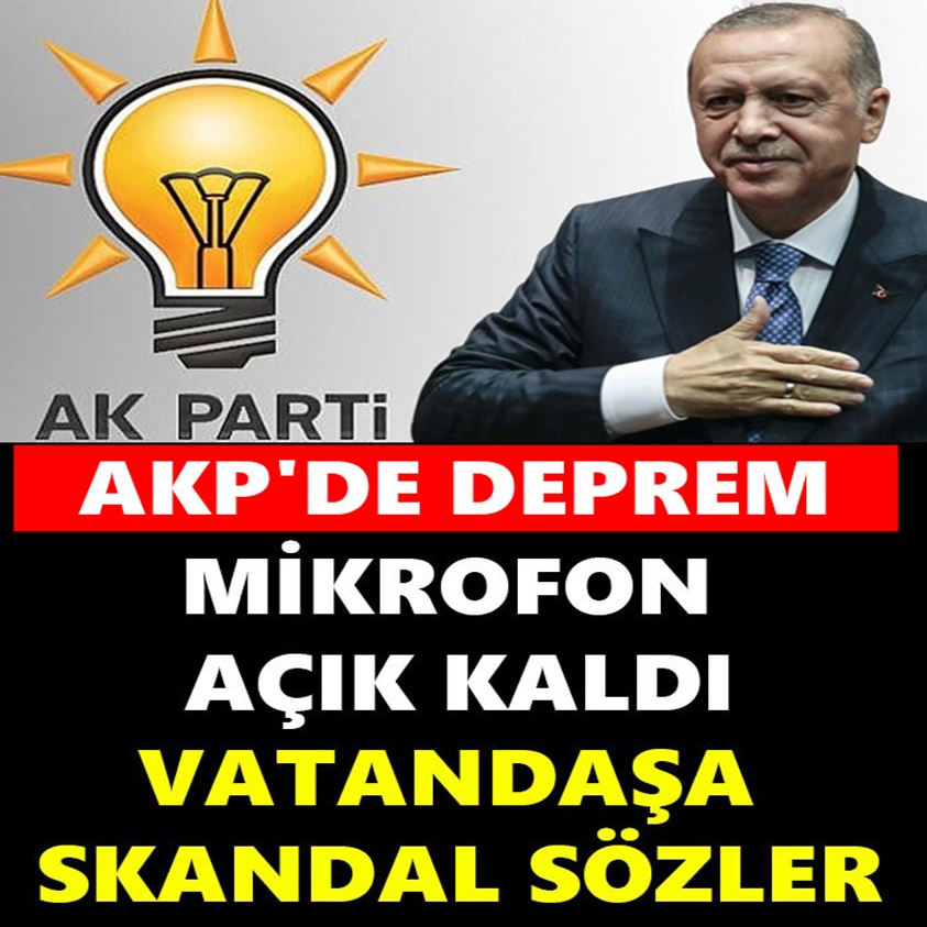 AKP'DE DEPREM MİKROFON AÇIK KALDI VATANDAŞA SKANDAL SÖZLER