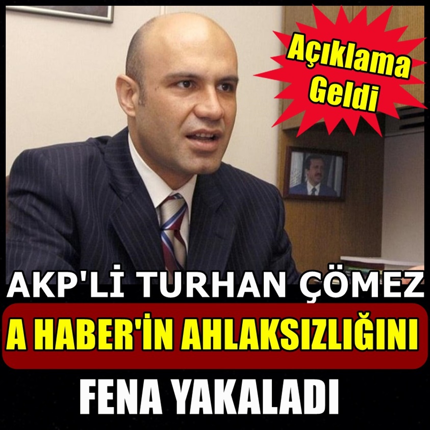 AKP'Lİ TURHAN ÇÖMEZ A HABER'İN AHLAKSIZLIĞINI FENA YAKALADI