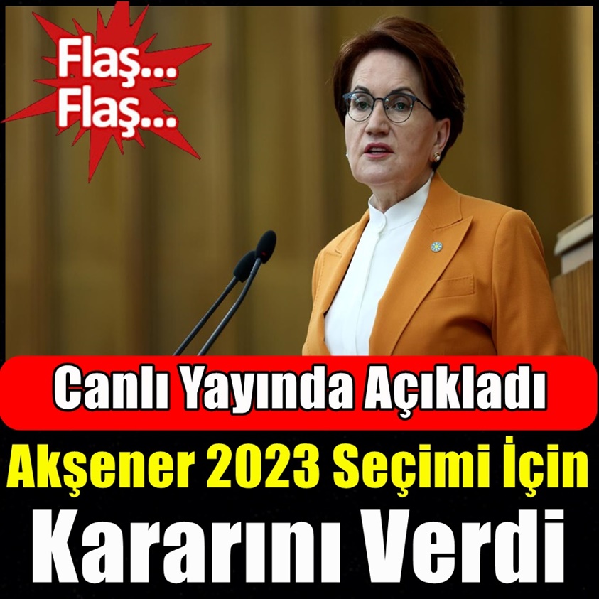 AKŞENER 2023 SEÇİMİ İÇİN KARARINI VERDİ!