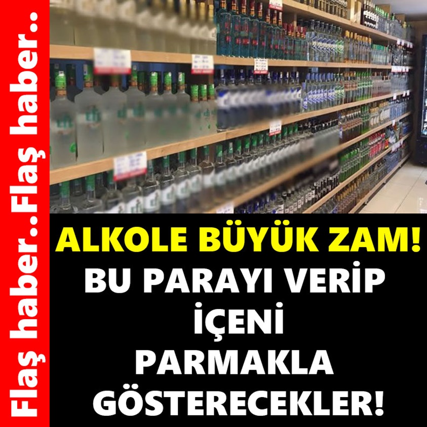 ALKOLE BÜYÜK ZAM BU PARAYI VERİP İÇENİ PARMAKLA GÖSTERECEKLER!