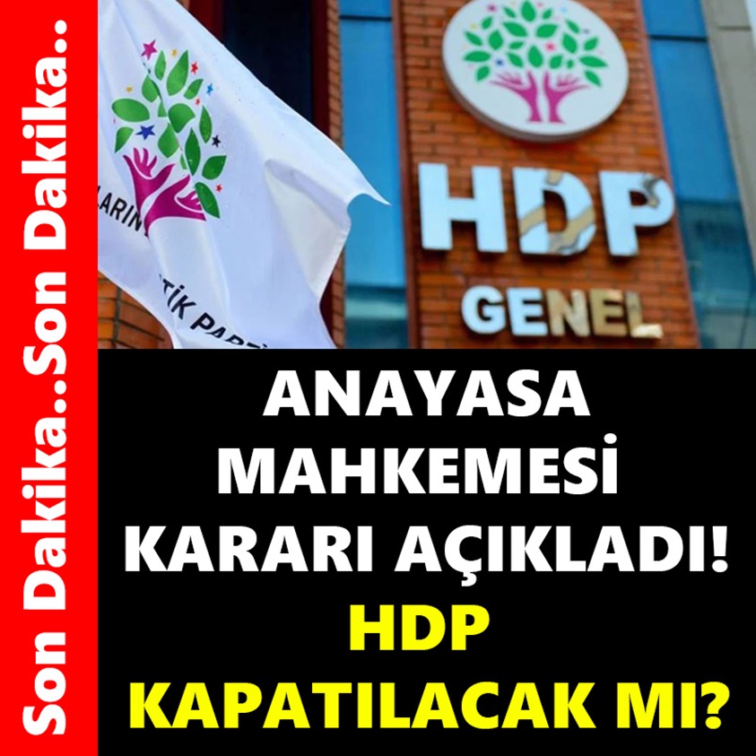 ANAYASA MAHKEMESİ KARARI AÇIKLADI HDP KAPATILACAK MI?