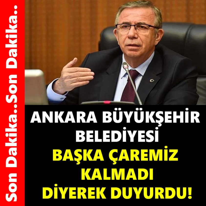 ANKARA BÜYÜKŞEHİR BELEDİYESİ BAŞKA ÇAREMİZ KALMADI DİYEREK DUYURDU!