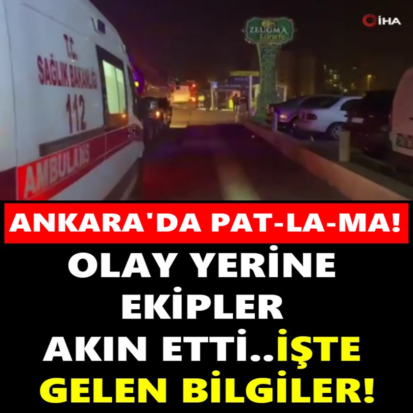 ANKARA'DA PAT-L-MA! OLAY YERİNE EKİPLER AKIN ETTİ!