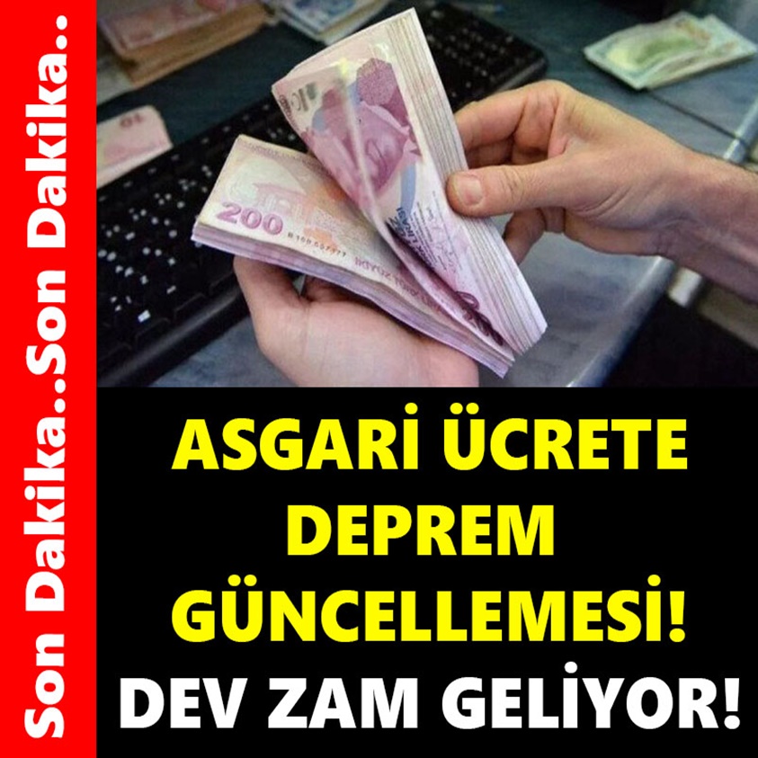 ASGARİ ÜCRETE DEPREM GÜNCELLEMESİ DEV ZAM GELİYOR