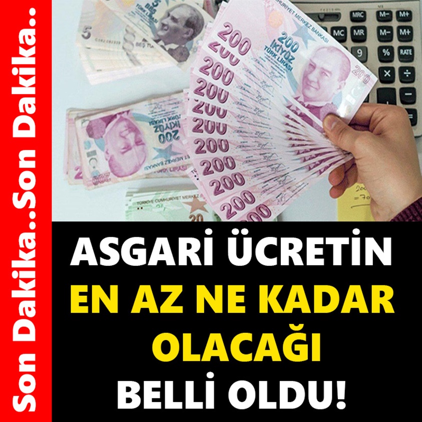 ASGARİ ÜCRETİN EN AZ NE KADAR OLACAĞI BELLİ OLDU