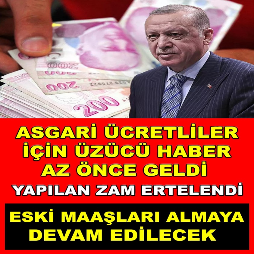 ASGARİ ÜCRETLİLER İÇİN ÜZÜCÜ HABER AZ ÖNCE GELDİ