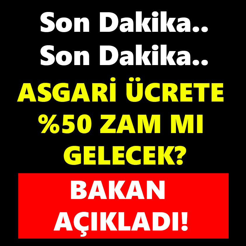 ASGARİ ÜCRETTE %50 ZAM MI GELECEK?