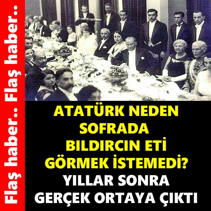 ATATÜRK NEDEN SOFRADA BILDIRCIN ETİ GÖRMEK İSTEMEDİ?