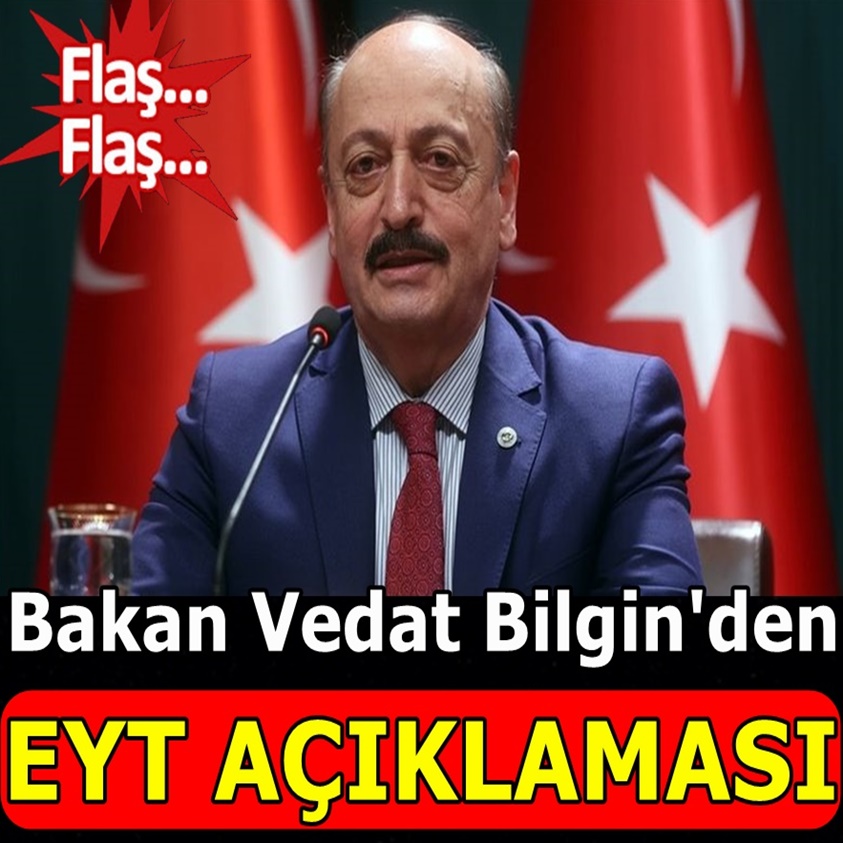 BAKAN VEDAT BİLGİN'DEN EYT AÇIKLAMASI