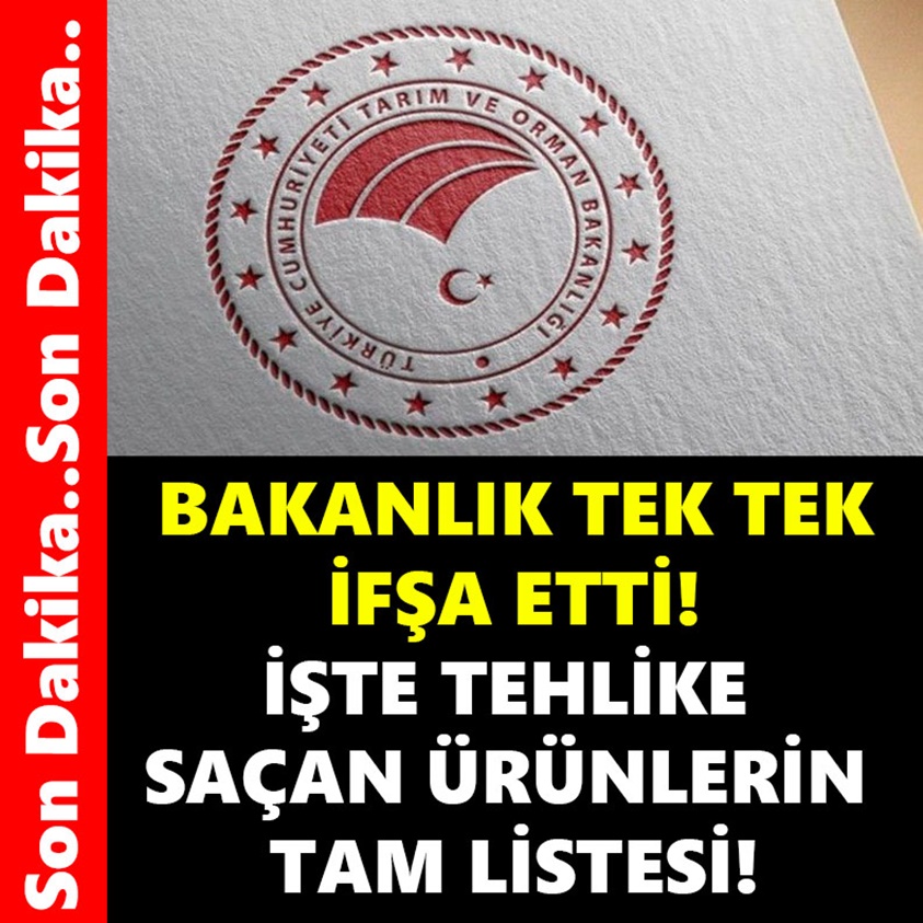 BAKANLIK TEK TEK İFŞA ETTİ! İŞTE TEHLİKE SAÇAN ÜRÜNLERİN TAM LİSTESİ!