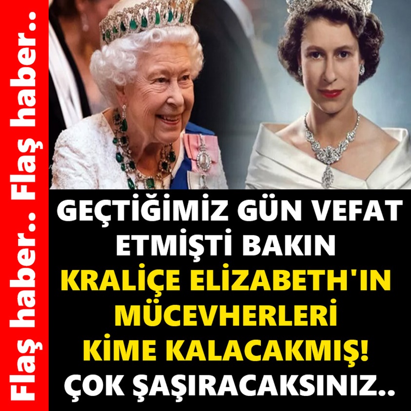 BAKIN KRALİÇE ELİZABETH'IN MÜCEVHERLERİ KİME KALACAKMIŞ!