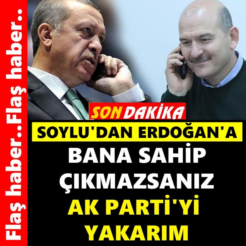 BANA SAHİP ÇIKMAZSANIZ AK PARTİ'Yİ YAKARIM 