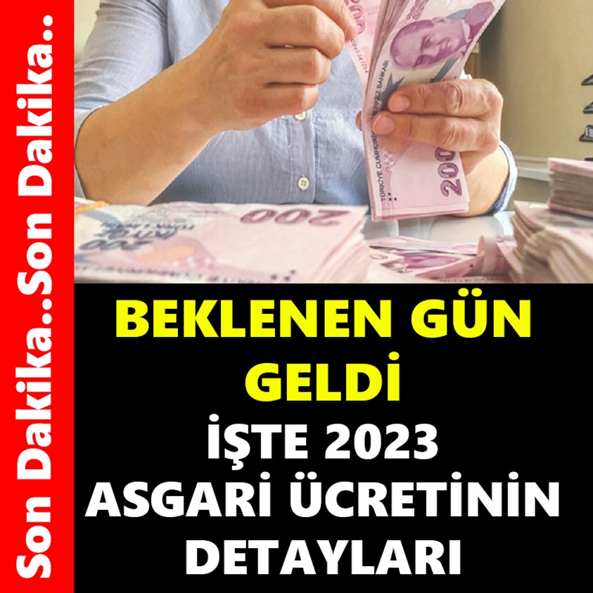 BEKLENEN GÜN GELDİ İŞTE 2023 ASGARİ ÜCRETİNİN DETAYLARI