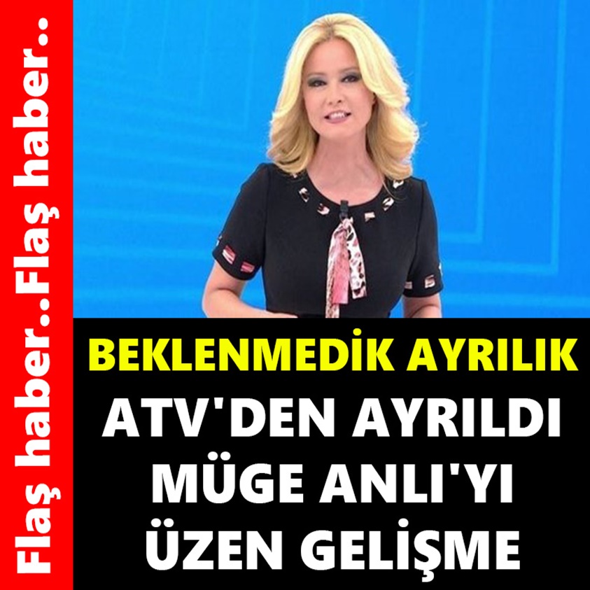 BEKLENMEDİK AYRILIK.. ATV'DEN AYRILDI MÜGE ANLI'YI ÜZEN GELİŞME..