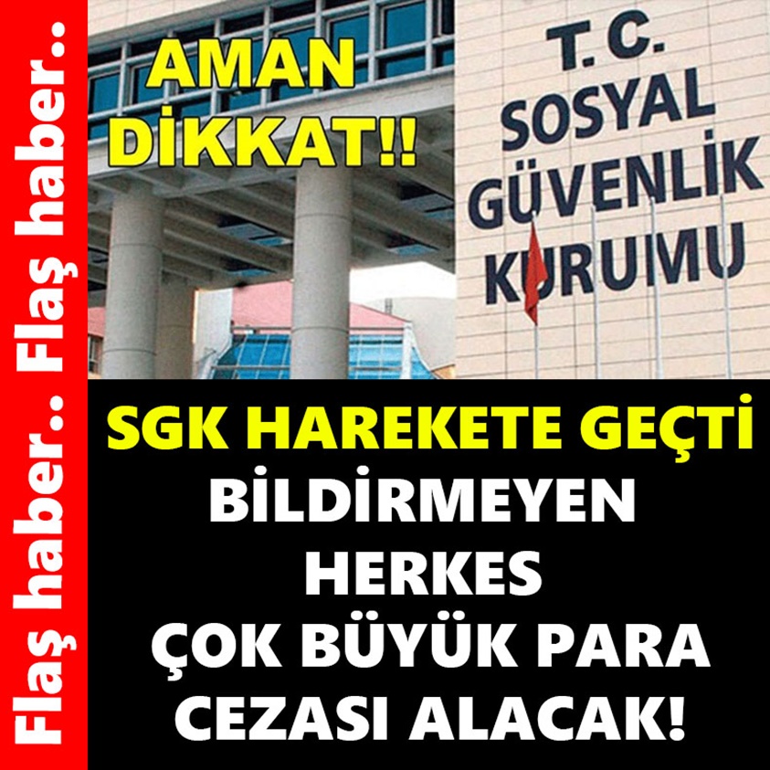 BİLDİRMEYEN HERKES ÇOK BÜYÜK PARA CEZASI ALACAK!