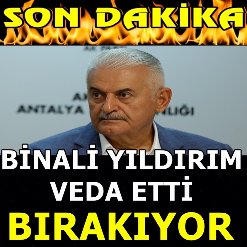 BİNALİ YILDIRIM VEDA ETTİ BIRAKIYOR