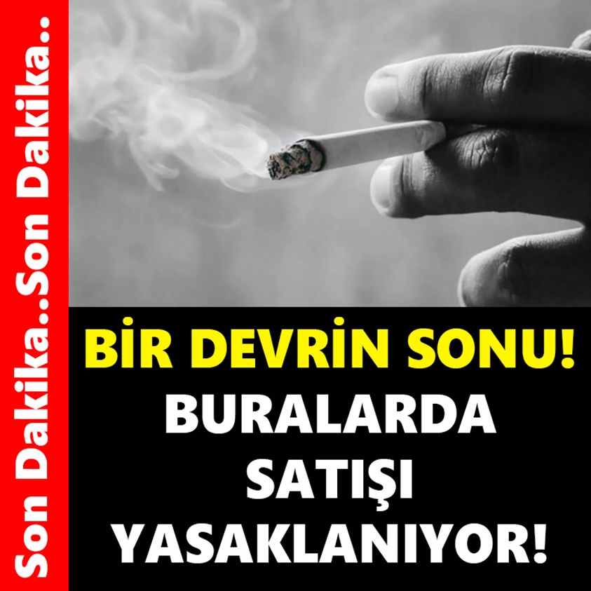 BİR DEVRİN SONU BURALARDA SATIŞI YASAKLANIYOR!