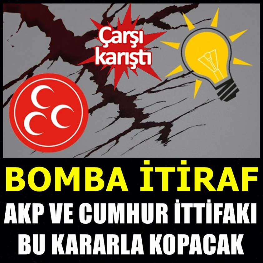 BOMBA İTİRAF AKP VE CUMHUR İTTİFAKI BU KARARLA KOPACAK