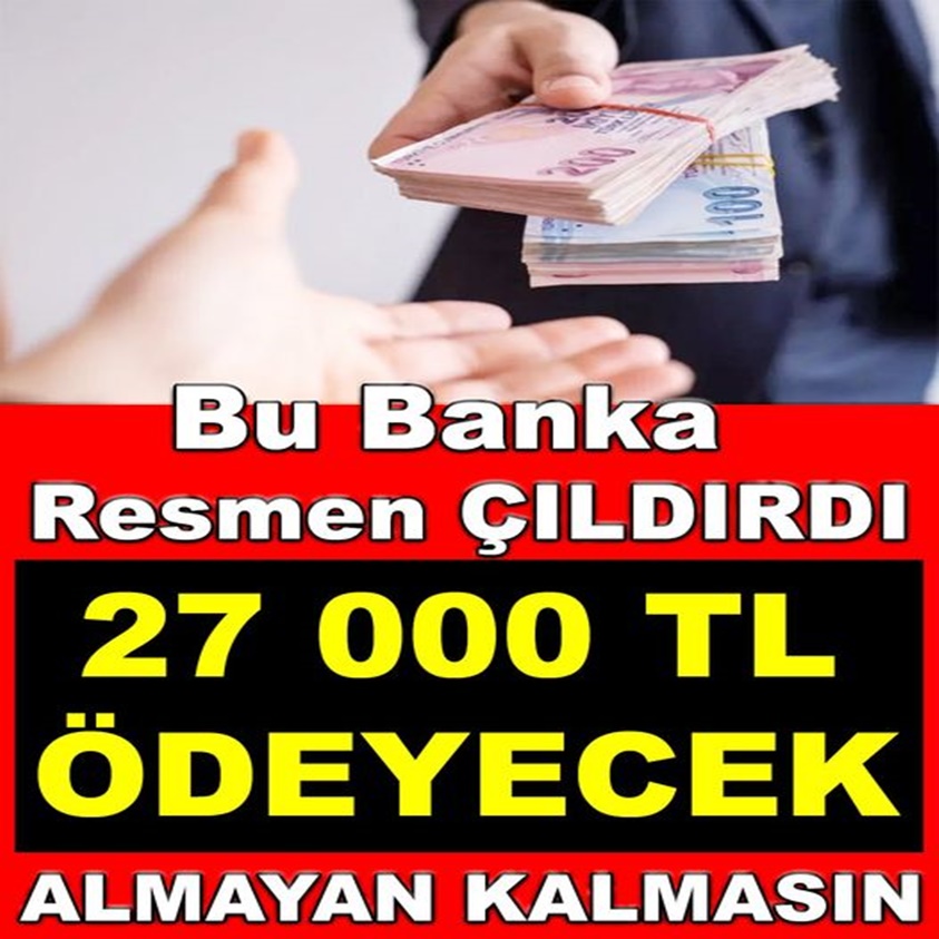 BU BANKA RESMEN ÇILDIRDI 27.00 TL ÖDEYECEK 