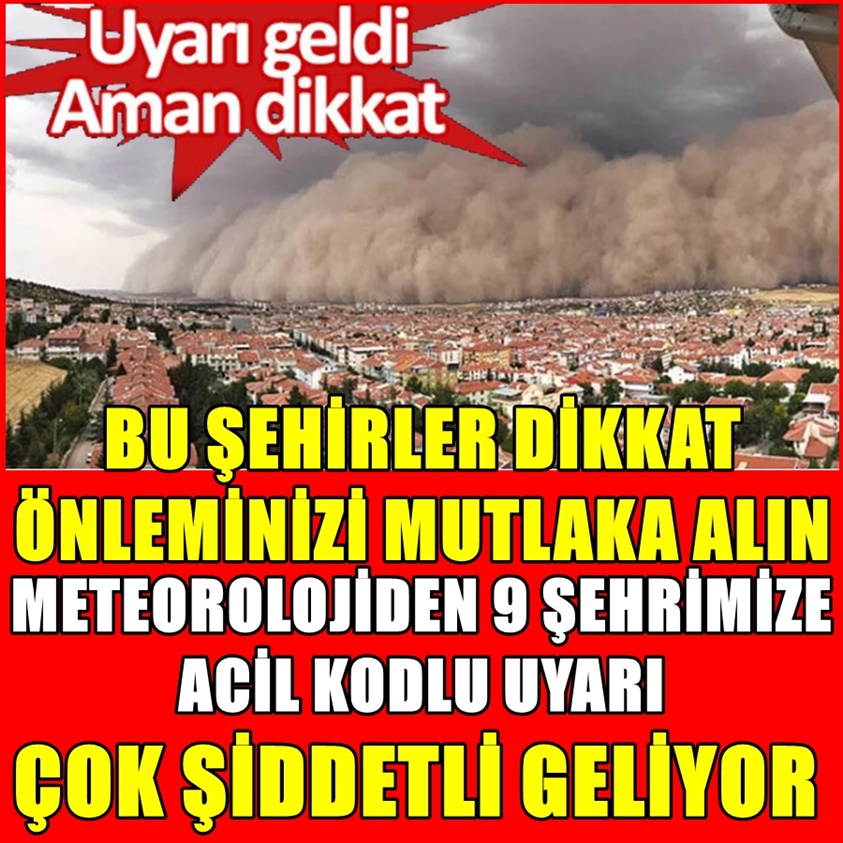 BU ŞEHİRLER DİKKAT ÖNLEMİNİZİ MUTLAKA ALIN !