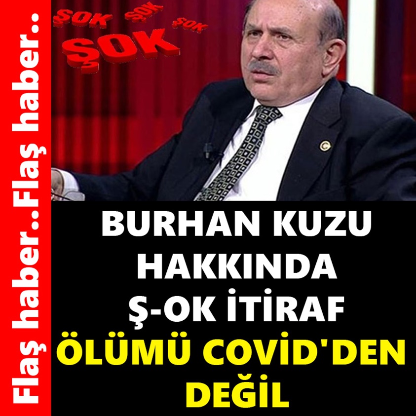 BURHAN KUZU HAKKINDA Ş-OK İTİRAF ÖLÜMÜ COVİD'DEN DEĞİL