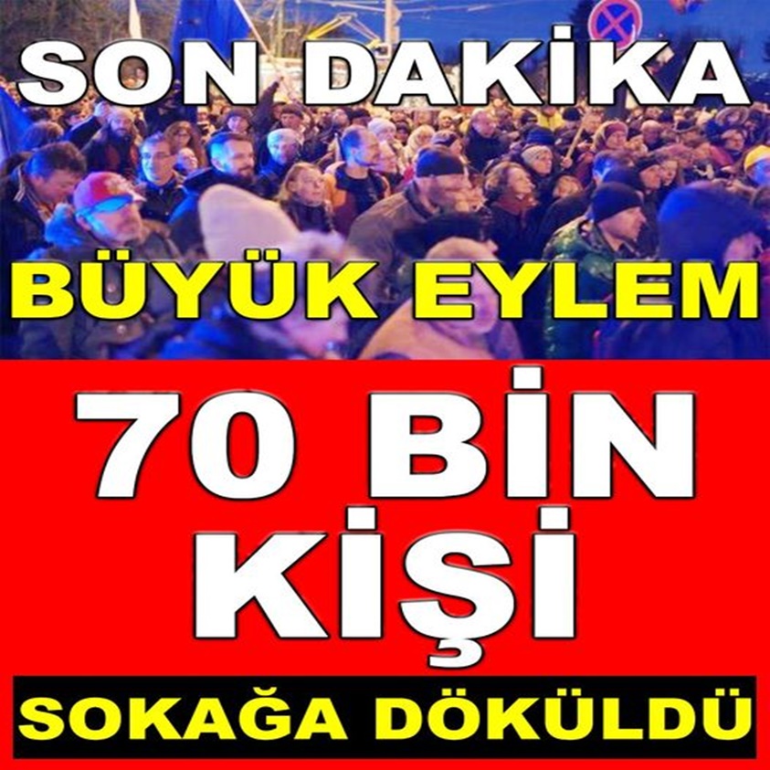 BÜYÜK EYLEM 70 BİN KİŞİ SOKAĞA DÖKÜLDÜ