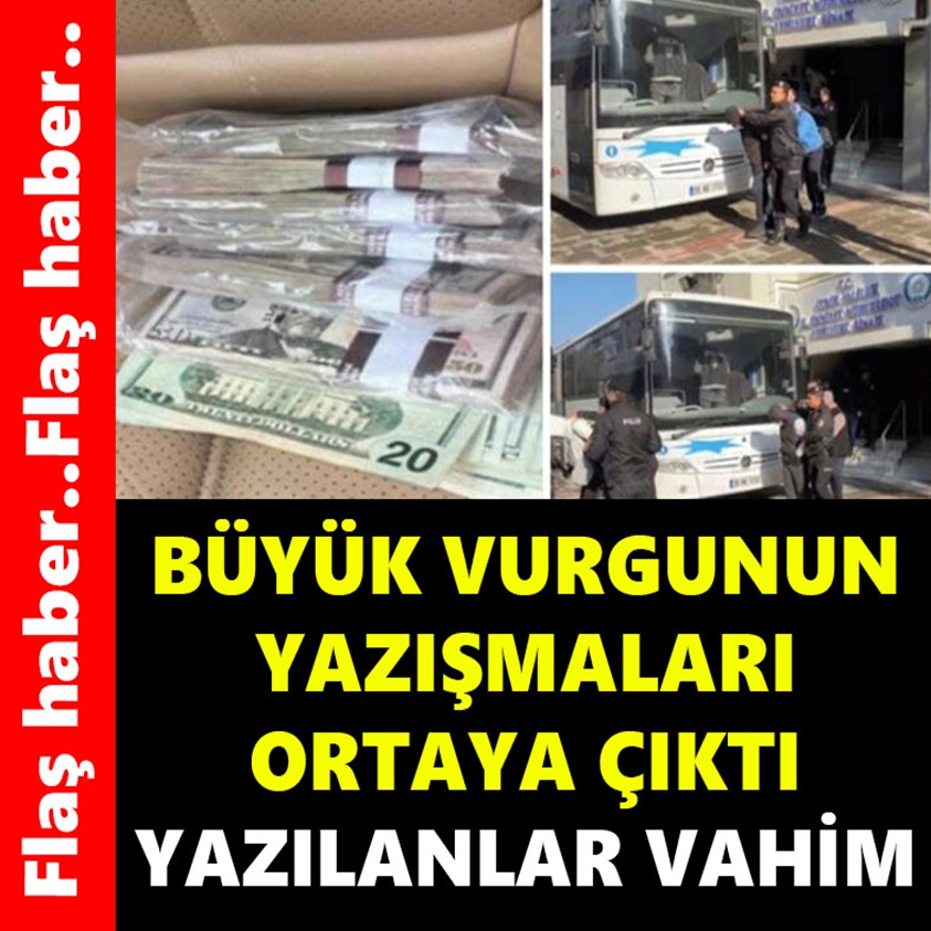 BÜYÜK VURGUNUN YAZIŞMALARI ORTAYA ÇIKTI YAZILANLAR VAHİM