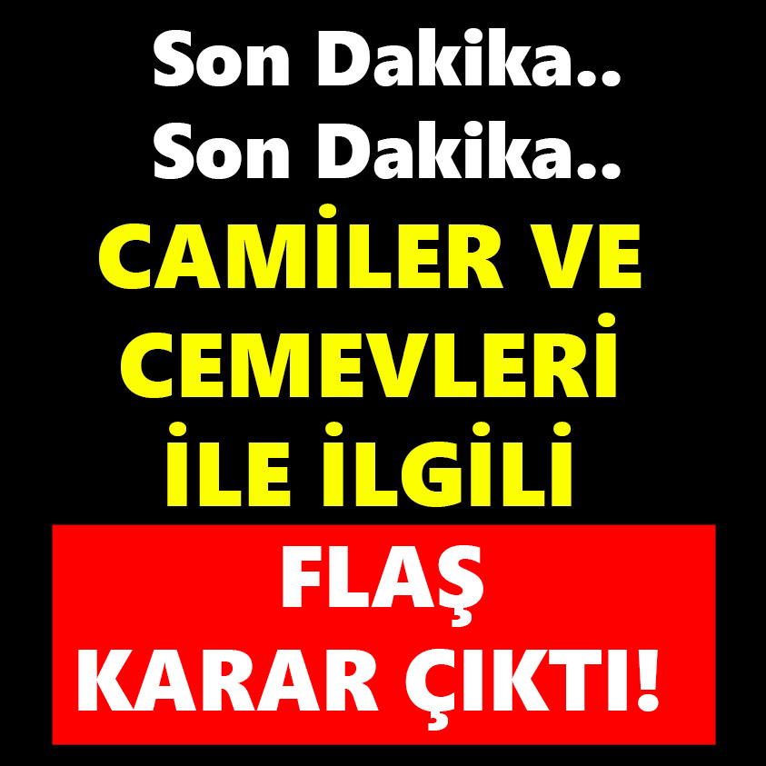 CAMİLER VE CEMEVLERİ İLE İLGİLİ FLAŞ KARAR ÇIKTI!