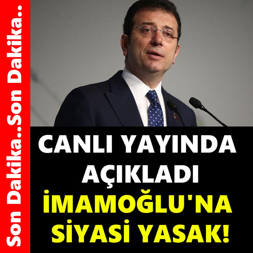 CANLI YAYINDA AÇIKLADI İMAMOĞLUNA SİYASİ YASAK!